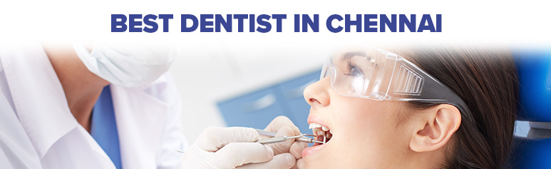 best dentist in chennai