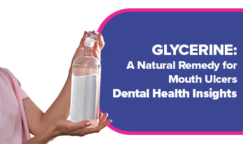 Glycerine: A Natural Remedy for Mouth Ulcers