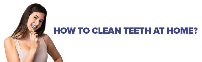 how to clean teeths at home