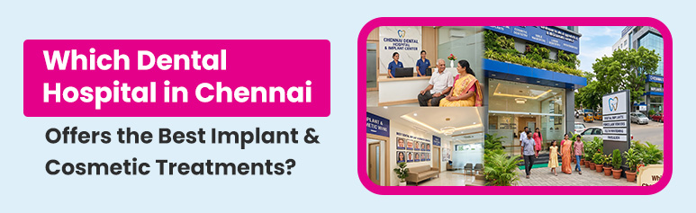 best dental hospital in chennai